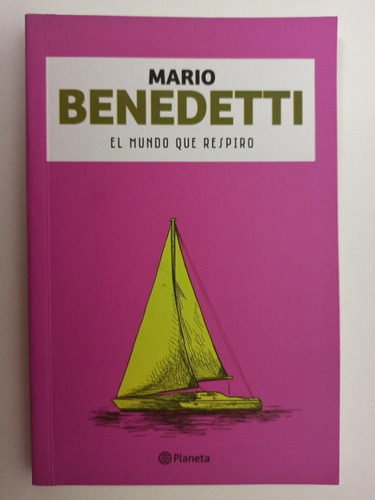El Mundo Que Respiro, De Mario Benedetti. Editorial Planeta En Castellano