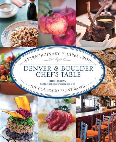 Libro: Denver & Boulder Chefs Table: Extraordinary Recipes 