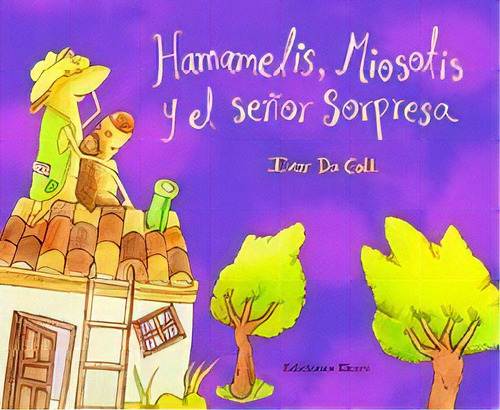 Hamamelis, Miosotis Y El Señor Sorpresa, De Ivar Da Coll. Editorial Ediciones Ekaré, Tapa Blanda, Edición 1 En Español