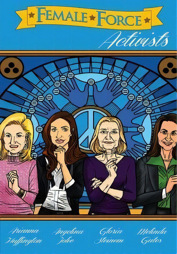 Female Force : Activists: Gloria Steinem, Melinda Gates, Arianna Huffington And Angelina Jolie, De Cw Cooke. Editorial Tidalwave Productions, Tapa Blanda En Inglés