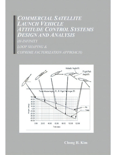 Commercial Satellite Launch Vehicle Attitude Control Systems Design And Analysis (h-infinity, Loo..., De Kim, Chong Hun. Editorial Chk, Tapa Dura En Inglés