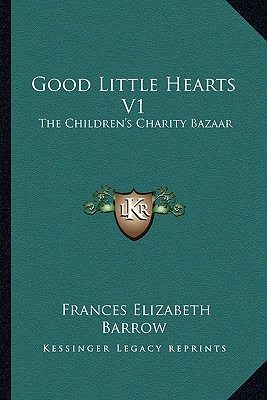 Libro Good Little Hearts V1: The Children's Charity Bazaa...