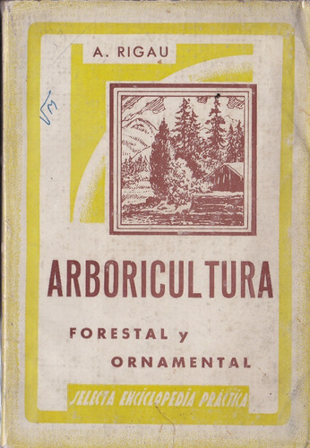 Arboricultura Forestal Y Ornamental - Alejo Rigau