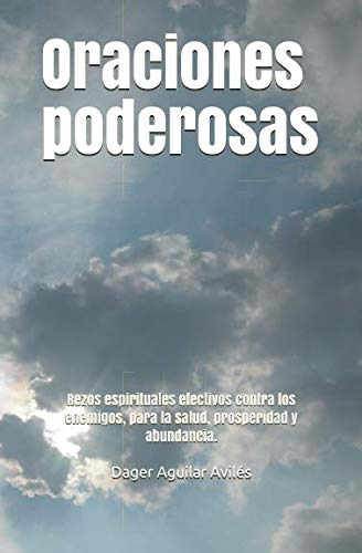 Oraciones Poderosas: Rezos Espirituales Efectivos Contra Los