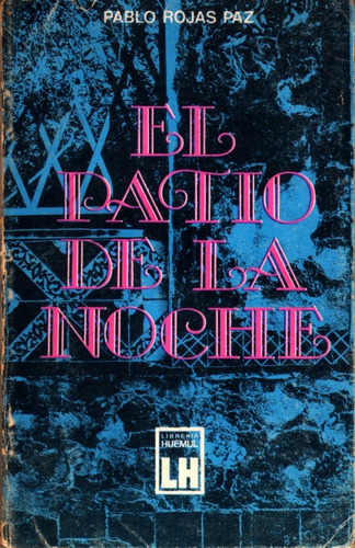 El Patio De La Noche - Pablo Rojas Paz / Librería Huemul