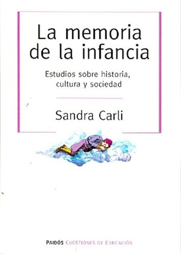 La Memoria De La Infancia - Carli, Sandra, De Carli, Sandra. Editorial Paidós En Español