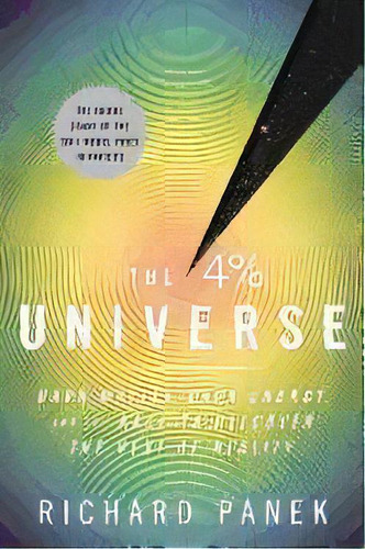 The 4 Percent Universe : Dark Matter, Dark Energy, And The Race To Discover The Rest Of Reality, De Richard Panek. Editorial Cengage Learning, Inc, Tapa Blanda En Inglés