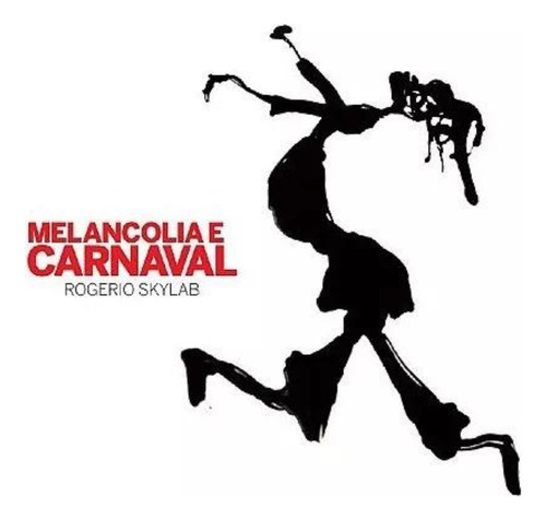 Cd Rogerio Skylab - Melancolia E Carnaval - ( Novo Lacrado)