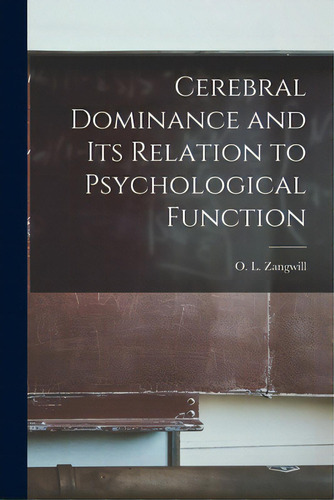 Cerebral Dominance And Its Relation To Psychological Function, De Zangwill, O. L. (oliver Louis) 1913-. Editorial Hassell Street Pr, Tapa Blanda En Inglés