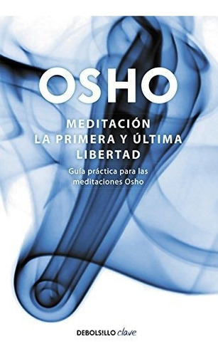 Meditacion La Primera Y Ultima Libertad - Osho