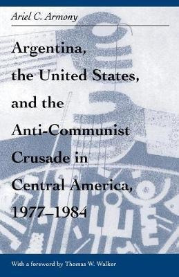 Argentina, The United States, And The Anti-communist Crus...