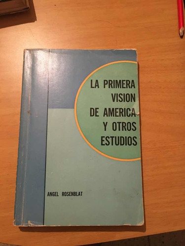 La Primera Visión De América De Angel Rosenblat