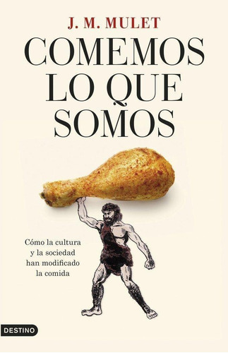 Comemos Lo Que Somos, De J.m. Mulet. Editorial Destino Libros En Español