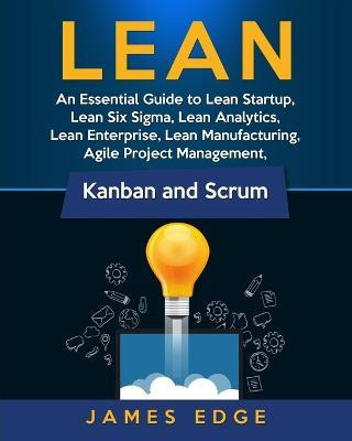 Lean : An Essential Guide To Lean Startup, Lean Six Sigma...