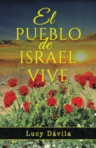 El Pueblo De Israel Vive - Davila, Lucy, De Dávila, L. Editorial Palibrio En Español