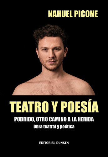 Teatro Y Poesía. Podrido, Otro Camino A La Herida. Obra