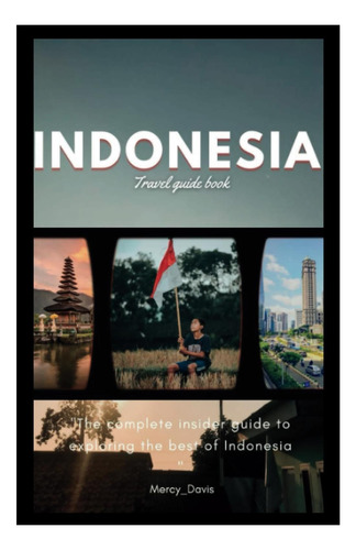 Livro: Indonesia Travel Guide Book: The Complete Insider Guide To Exploring The Best Of Indonesia (discovery Diaries)