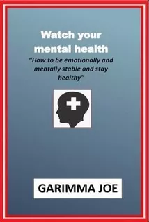 Libro Watch Your Mental Health : How To Be Emotionally A...