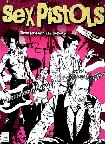 Sex Pistols. La Sívela Grafica  - Parkhouse, Steve/ Mccarthy