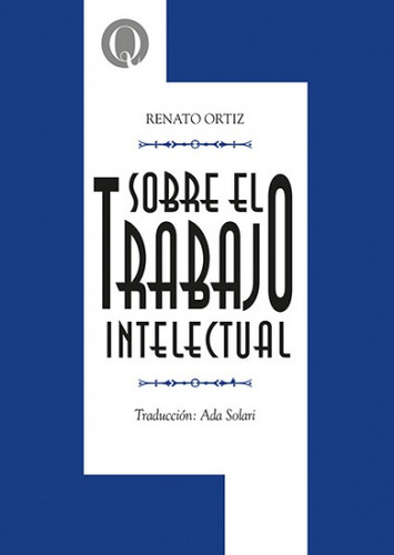 Sobre El Trabajo Intelectual - Ortiz Renato (libro) - Nuevo