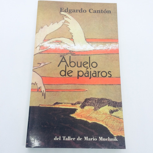 Abuelo De Pájaros Edgardo Cantón Muchnick Editores Excelente