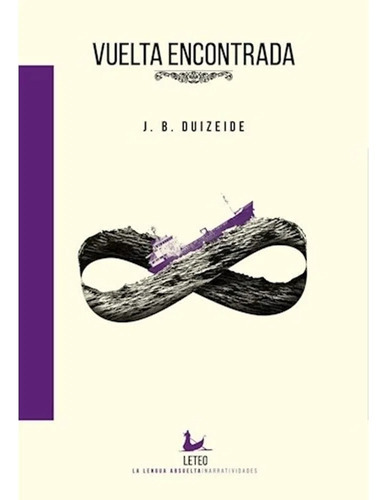 Vuelta Encontrada, De J. B. Duizeide. Editorial Leteo, Tapa Blanda En Español, 2023