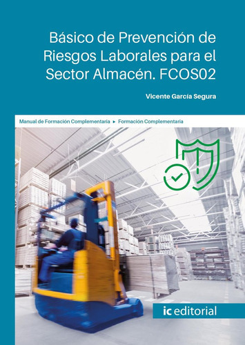Basico De Prevencion De Riesgos Laborales Para El Sector Alm, De Garcia Segura, Vicente. Ic Editorial, Tapa Blanda En Español