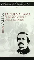 Comprar  La Buena Fama, El Pájaro Verde Y Otros Cuentos  -  Valera, 