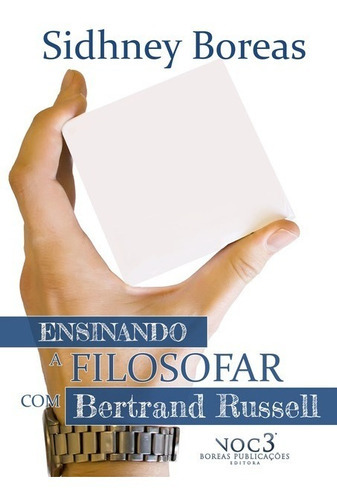 Ensinando A Filosofar Com Bertrand Russell, De Sidhney Boreas. Série Não Aplicável, Vol. 1. Editora Clube De Autores, Capa Mole, Edição 1 Em Português, 2016
