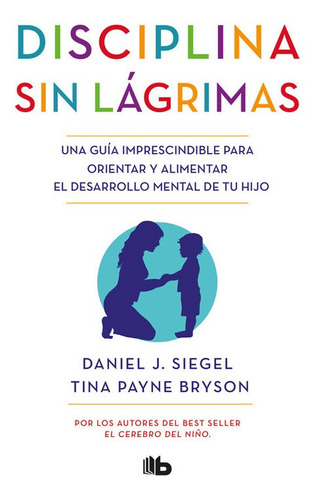 Libro Disciplina Sin Lágrimas - Siegel, Daniel J./bryson, T