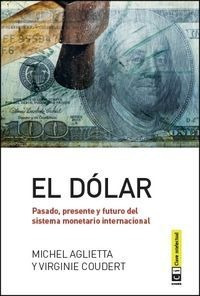 Libro El Dã³lar. Pasado, Presente Y Futuro Del Sistema Mo...