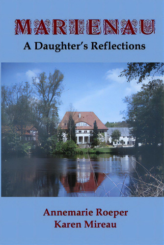 Marienau: A Daughter's Reflections, De Roeper, Annemarie. Editorial Lightning Source Inc, Tapa Blanda En Inglés