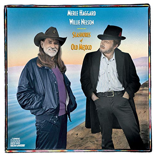 Cd Seashores Of Old Mexico - Willie Nelson And Merle Haggar