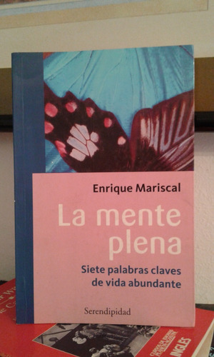 La  Mente  Plena   -  Enrique Mariscal  -  Serendipidad