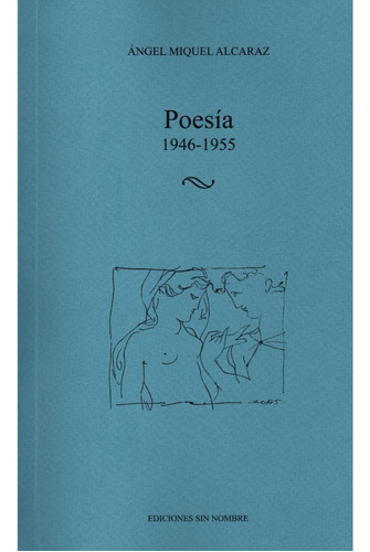 Poesía (1946-1955) De Ángel Miquel Alcaraz