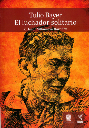 Tulio Bayer. El Luchador Solitario. Tomo I