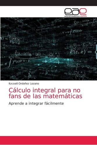 Libro: Cálculo Integral No Fans Matemáticas: Apr
