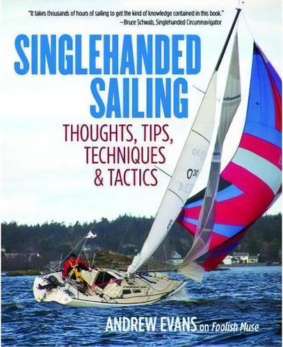 Singlehanded Sailing: Thoughts, Tips, Techniques & Tactics, De Andrew Evans., Vol. 1. Editorial Gardners, Tapa Blanda En Inglés