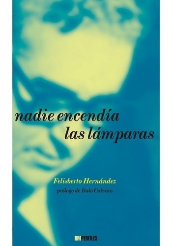 Nadie Encendía Las Lámparas - Felisberto Hernández