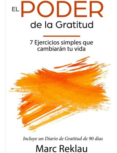 El Poder De La Gratitud: 7 Ejercicios Simples Que Van A Tu A