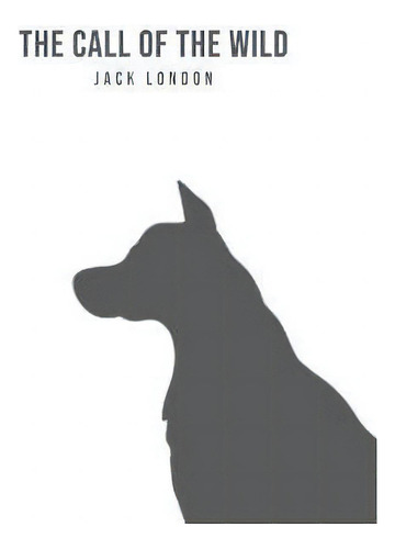 The Call Of The Wild, De Jack, London., Vol. 1. Editorial Texas Public Domain, Tapa Blanda En Inglés