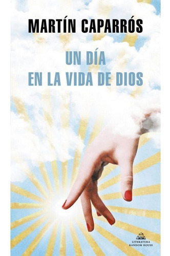 Un Dia En La Vida De Dios  - Martín Caparrós