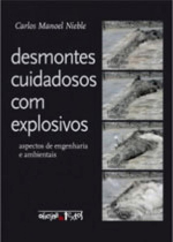 Desmontes Cuidadosos Com Explosivos: Aspectos De Engenharia E Ambientais, De Nieble, Carlos M.. Editora Oficina De Textos, Capa Mole, Edição 1ª Edição  2017 Em Português