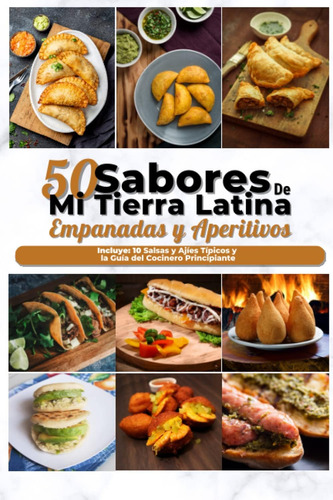 Libro: Empanadas Y Aperitivos Con Los Sabores De Mi Tierra Y