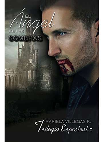  El Angel De Las Sombras : Trilogia Espectral: Volume 1