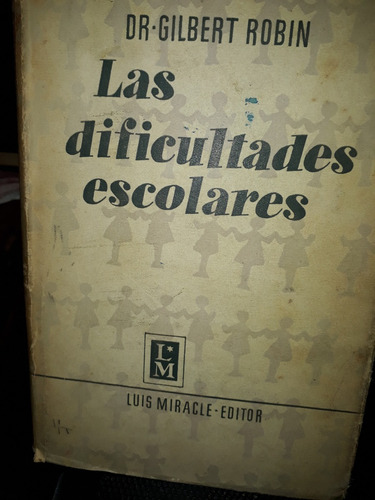 Las Dificultades Escolares En El Niño   Dr. Gilbert Robin