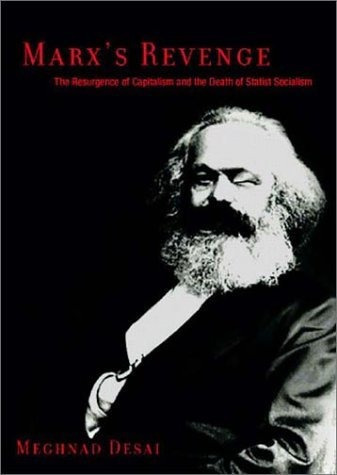 Marx's Revenge: The Resurgence Of Capitalism And The Death O