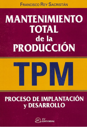 Libro Mantenimiento Total De La Produccion (tpm) - Rey Sacri