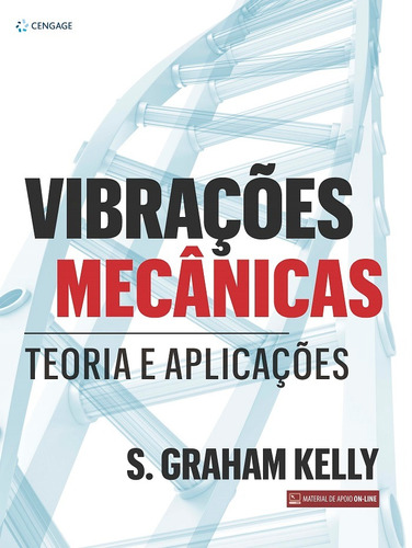 Vibrações Mecânicas: Teoria e aplicações, de Kelly, S. Graham. Editora Cengage Learning Edições Ltda., capa mole em português, 2017