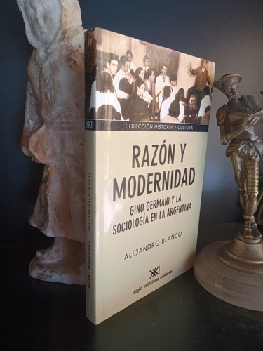 Razón Y Modernidad Gino Germani Sociología Argentina Blanco